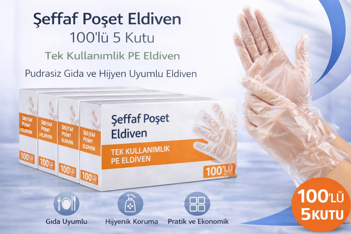 Şeffaf Poşet Eldiven 100’lü 5 Kutu Tek Kullanımlık PE Eldiven Pudrasız Gıda Uyumlu Hijyen Eldiveni 500 Adet