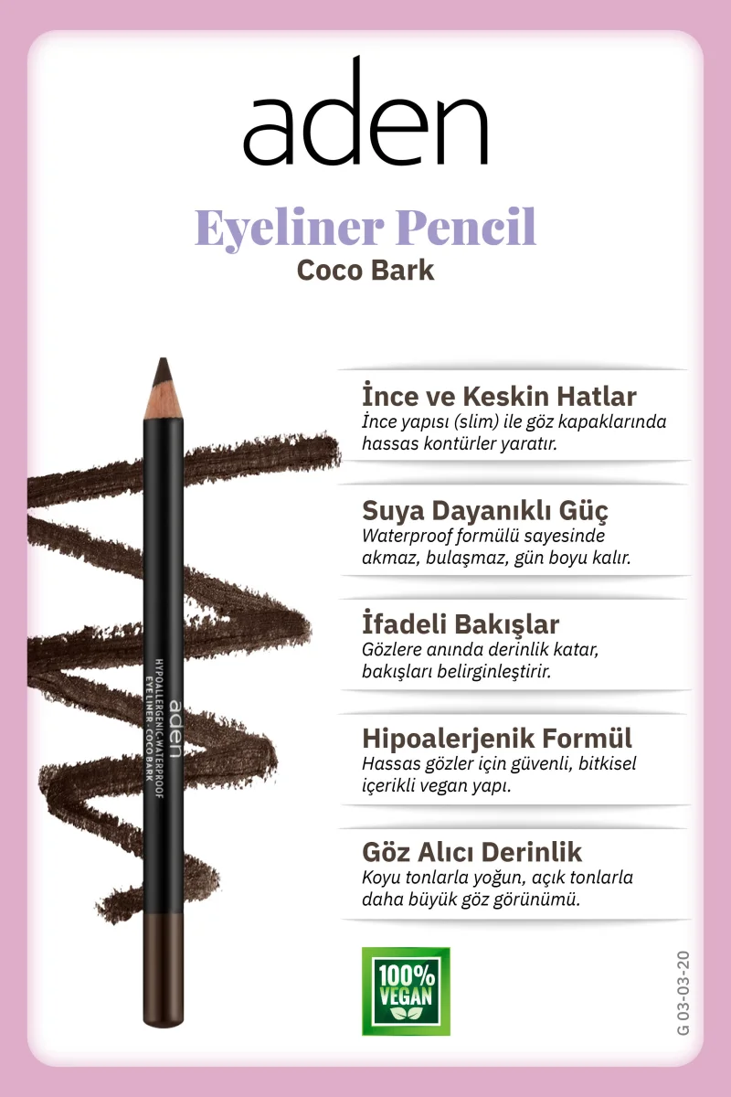 Aden Eyeliner Pencil Waterproof - Suya Dayanıklı Eyeliner Kalem 20 Coco Bark(Kakao Kabuğu)